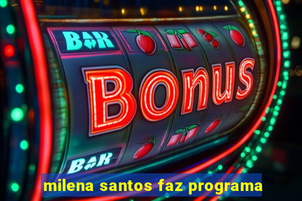 milena santos faz programa