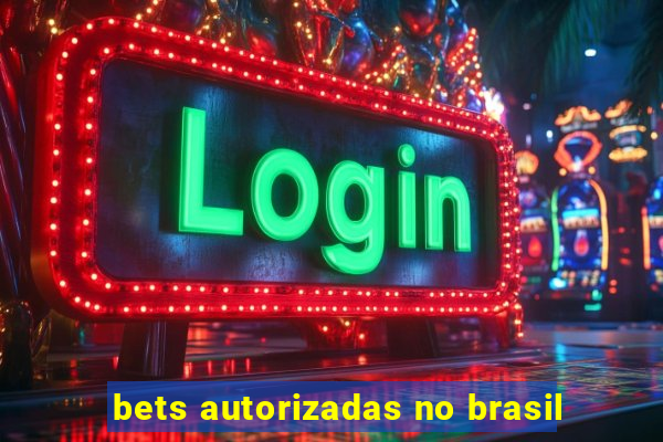 bets autorizadas no brasil