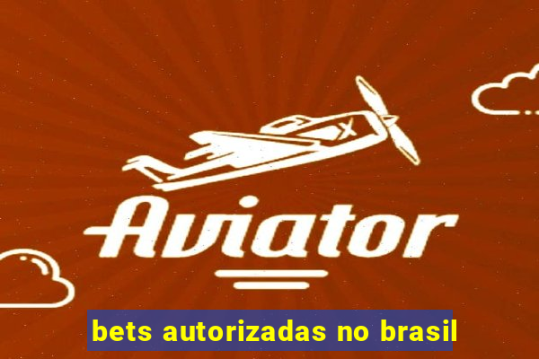 bets autorizadas no brasil