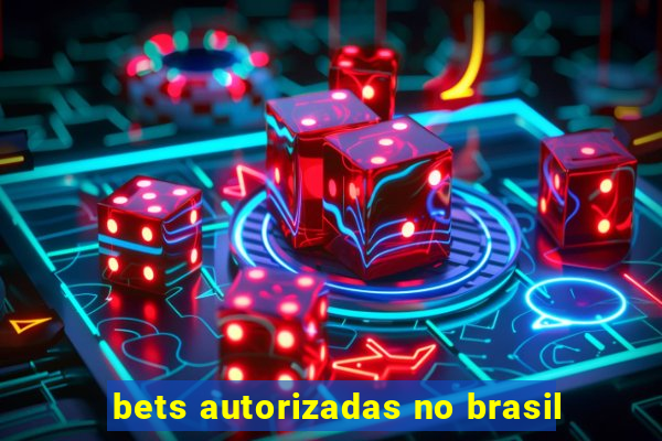 bets autorizadas no brasil