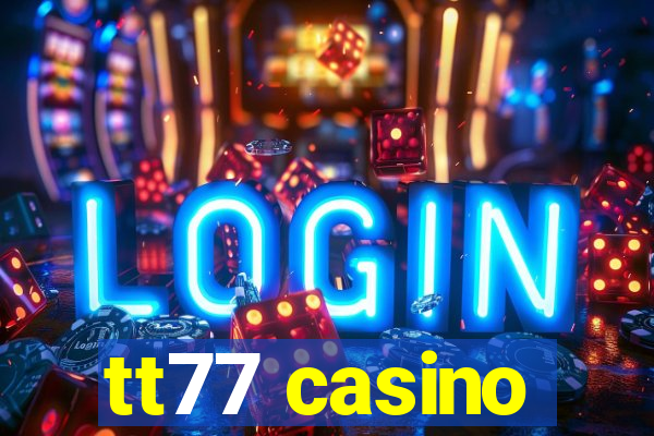 tt77 casino