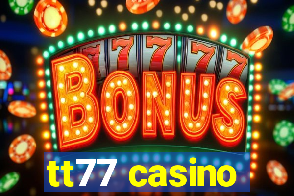 tt77 casino