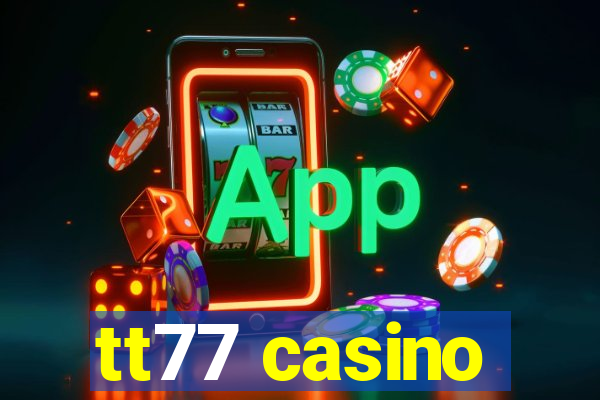 tt77 casino