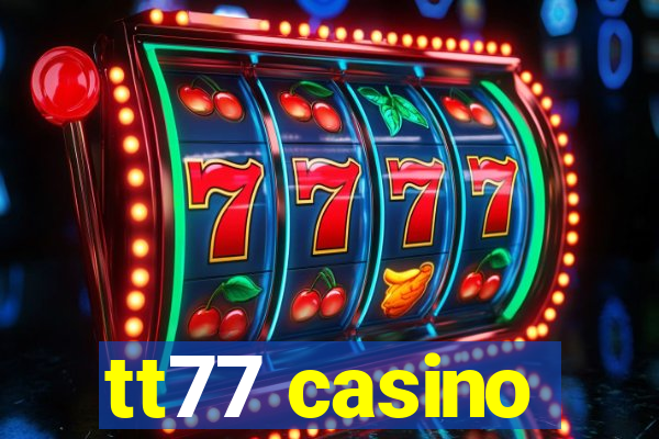 tt77 casino