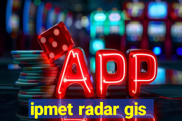 ipmet radar gis