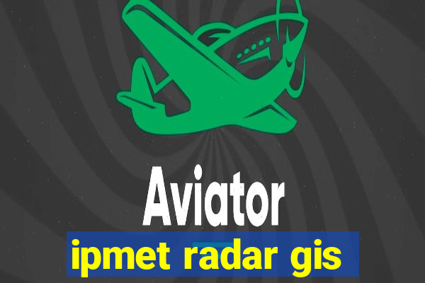 ipmet radar gis