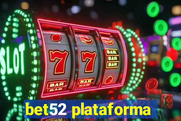 bet52 plataforma