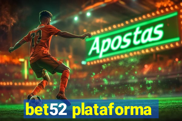 bet52 plataforma