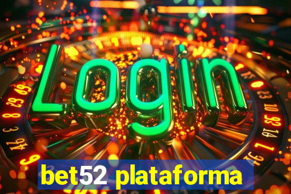 bet52 plataforma