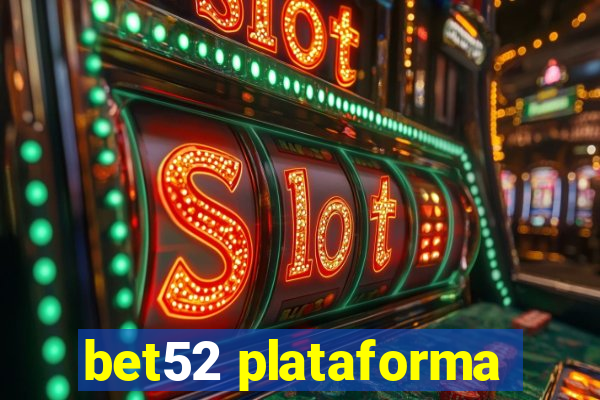 bet52 plataforma