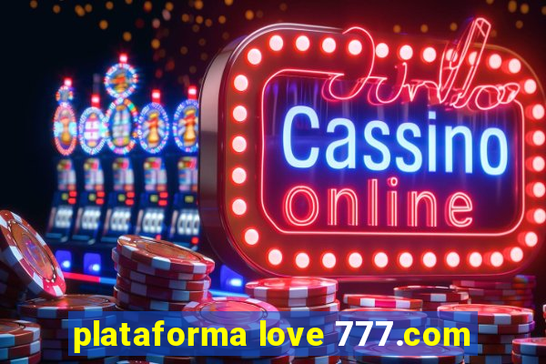 plataforma love 777.com