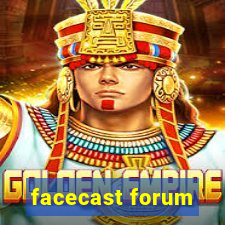 facecast forum