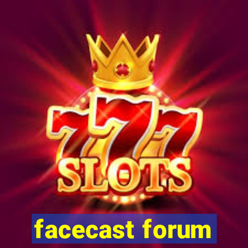 facecast forum