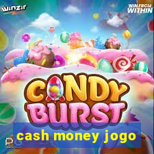 cash money jogo