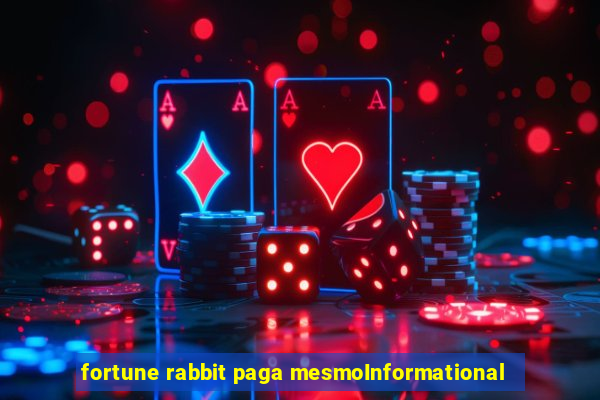 fortune rabbit paga mesmoInformational