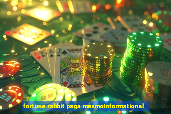 fortune rabbit paga mesmoInformational