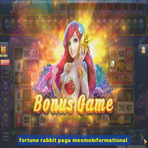 fortune rabbit paga mesmoInformational