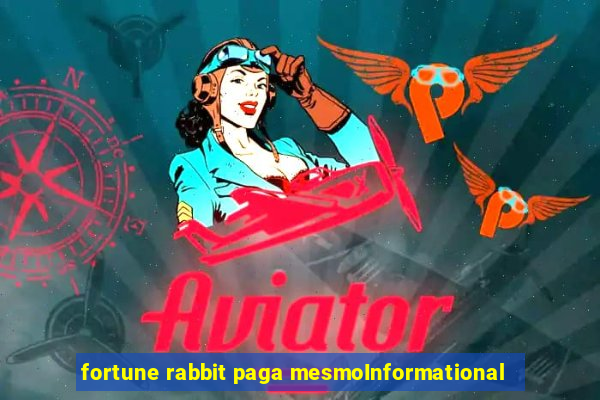 fortune rabbit paga mesmoInformational