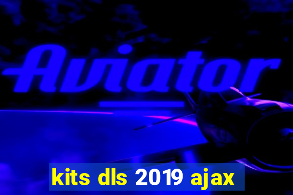 kits dls 2019 ajax