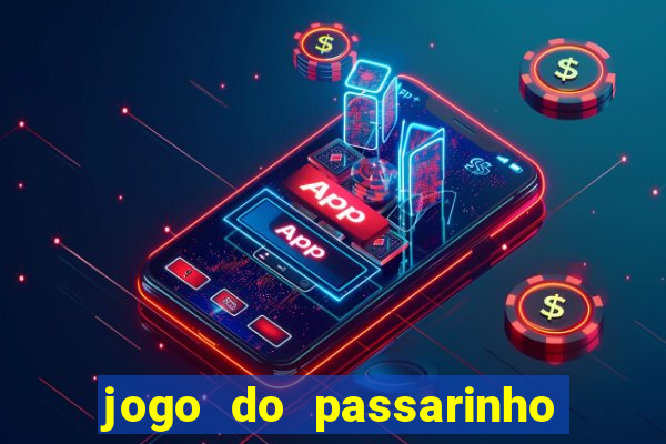 jogo do passarinho que da dinheiro