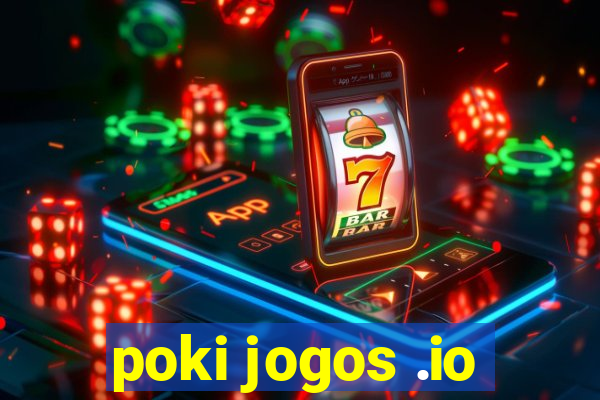 poki jogos .io