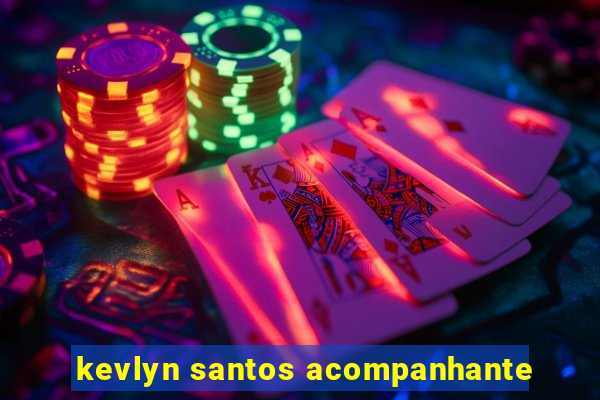 kevlyn santos acompanhante