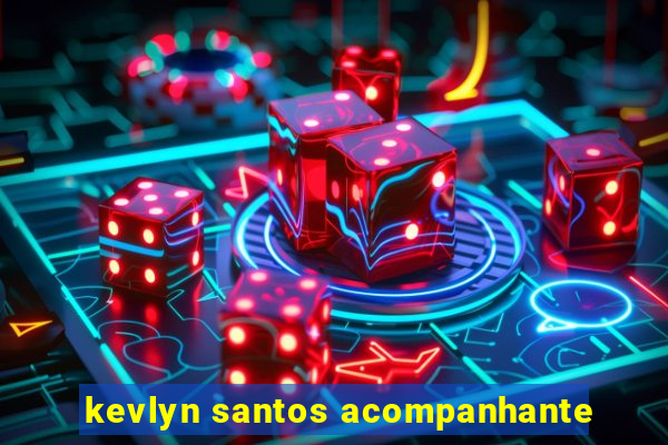 kevlyn santos acompanhante