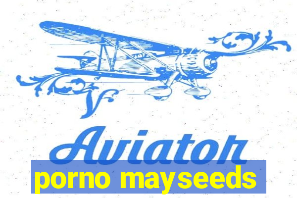 porno mayseeds