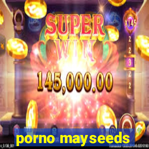 porno mayseeds