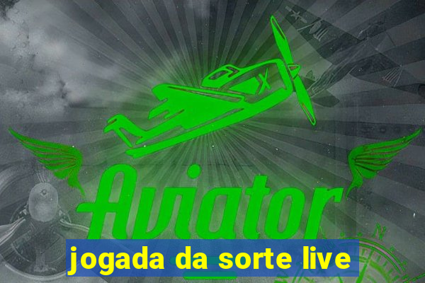 jogada da sorte live