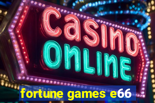 fortune games e66