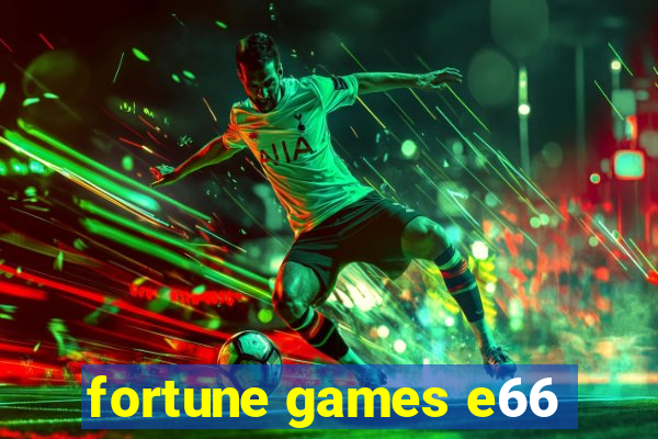 fortune games e66