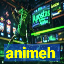 animeh