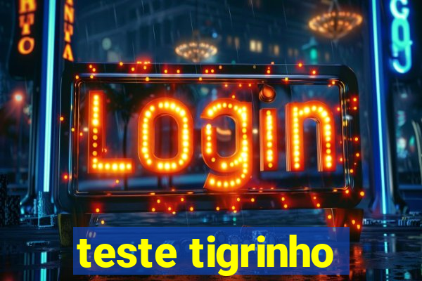 teste tigrinho