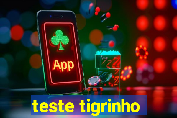 teste tigrinho