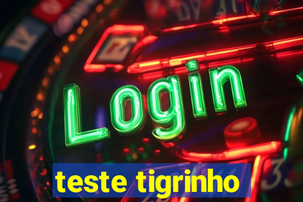 teste tigrinho