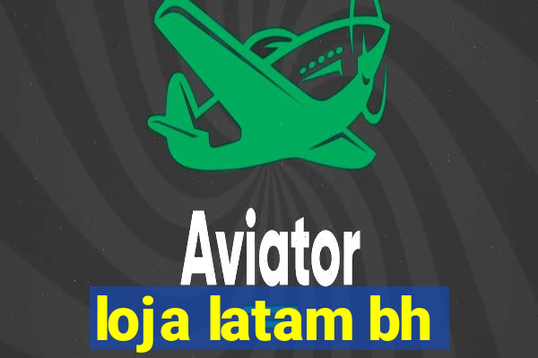 loja latam bh