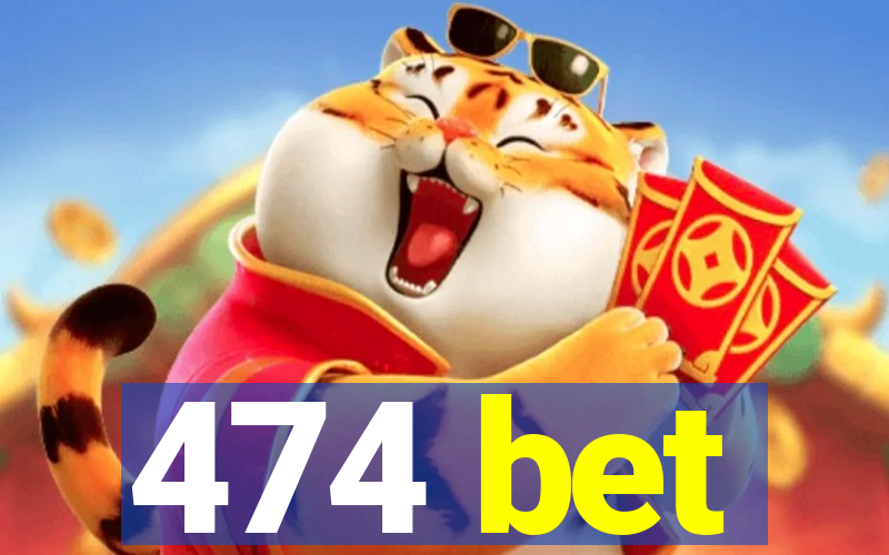 474 bet