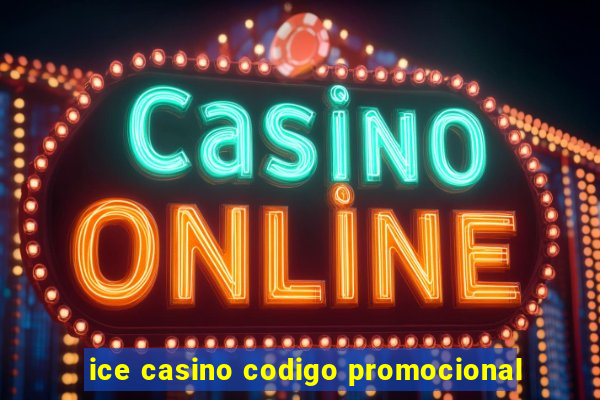 ice casino codigo promocional