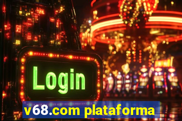 v68.com plataforma