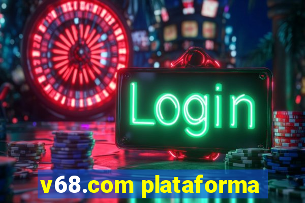 v68.com plataforma