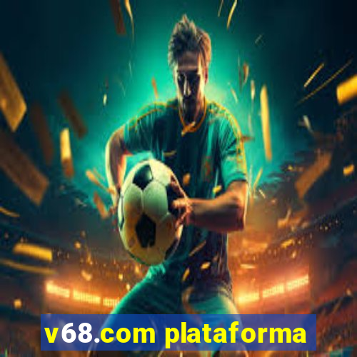 v68.com plataforma