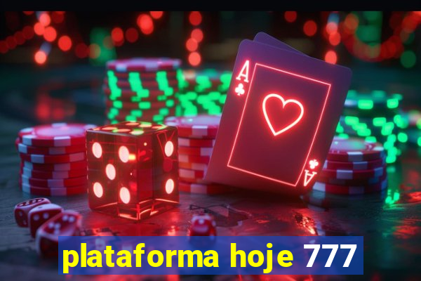 plataforma hoje 777