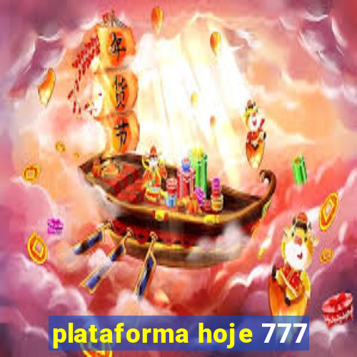 plataforma hoje 777