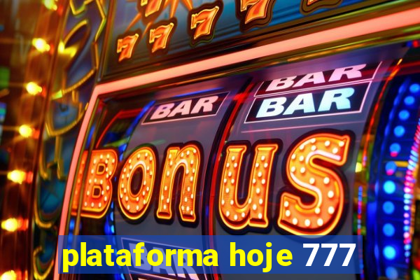 plataforma hoje 777