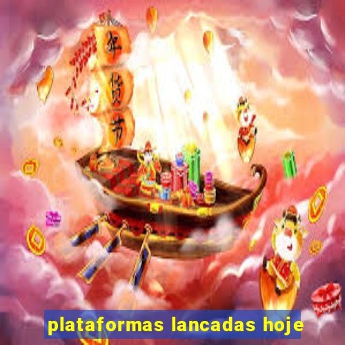 plataformas lancadas hoje