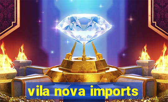 vila nova imports