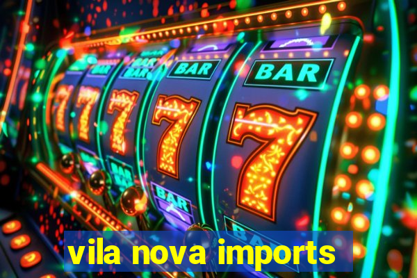 vila nova imports