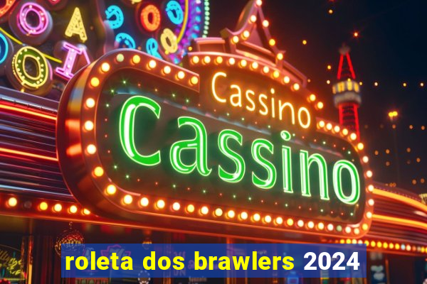 roleta dos brawlers 2024