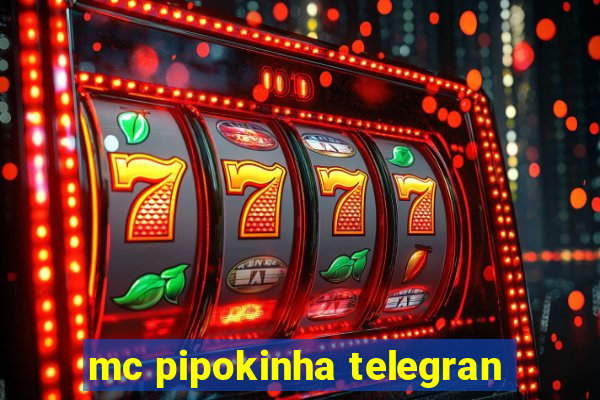 mc pipokinha telegran